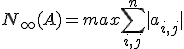 N_{\infty}(A)=max\Bigsum_{i,j}^n |a_{i,j}|